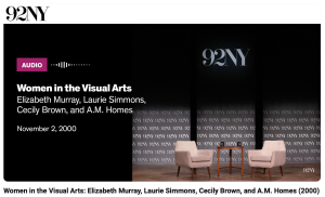 Women in the Visual Arts: Elizabeth Murray, Laurie Simmons, Cecily Brown, and A.M. Homes (2000)